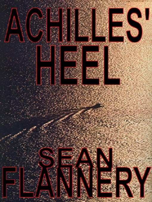 Title details for Achilles' Heel by Sean Flannery - Available